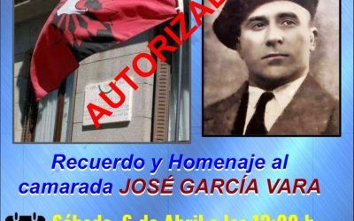 6 ABRIL 2024: HOMENAJE AL CAMARADA JOSÉ GARCÍA VARA